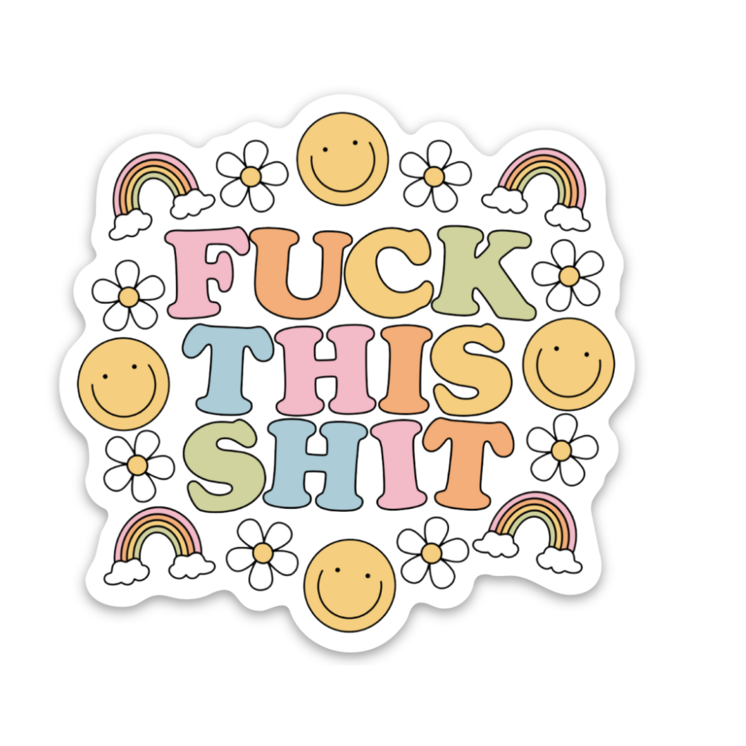 Fuck This Shit | Weatherproof Sticker