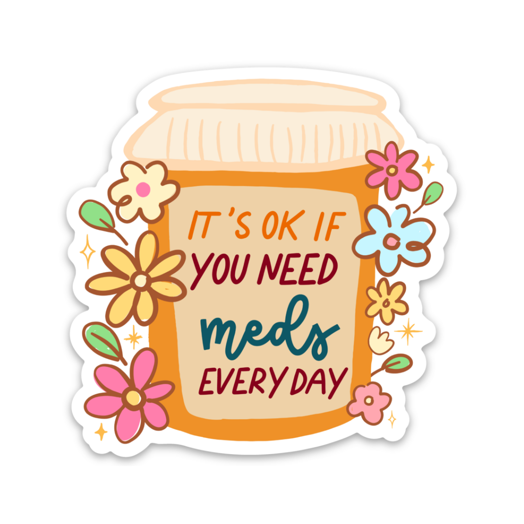 Meds Everyday | Weatherproof Sticker