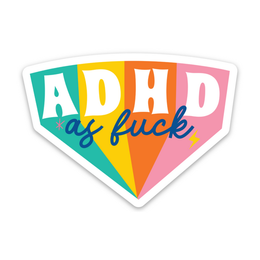 ADHD As Fuck Weatherproof Sticker