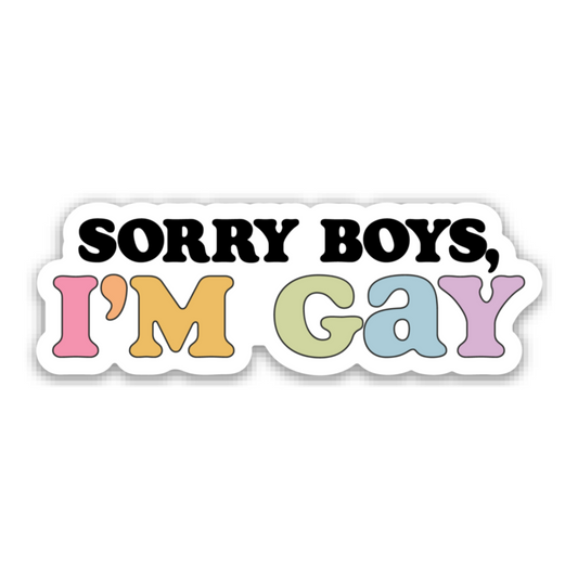 Sorry Boys, I’m Gay | Weatherproof Sticker