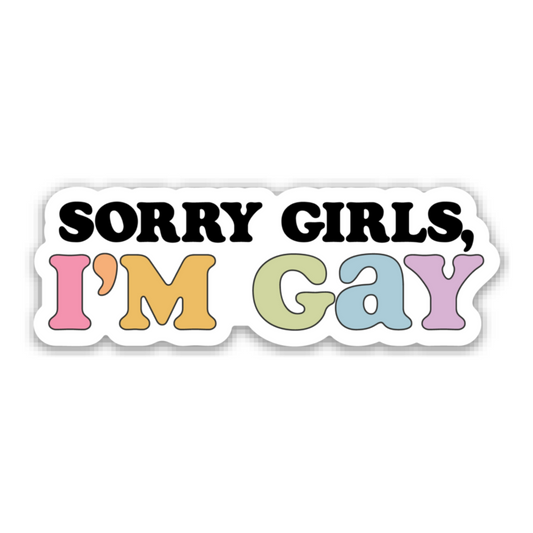 Sorry Girls, I’m Gay | Weatherproof Sticker
