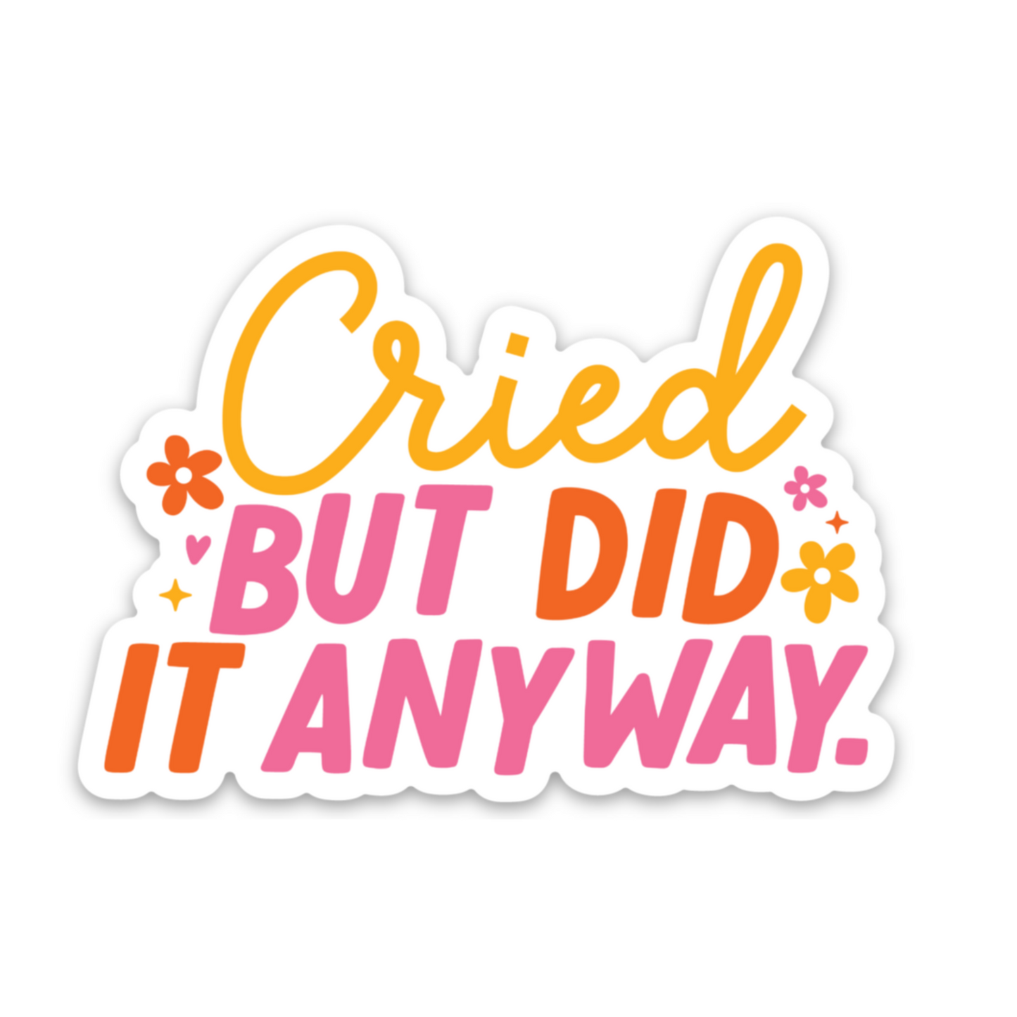 Cried But Did It Anyway | Weatherproof Sticker