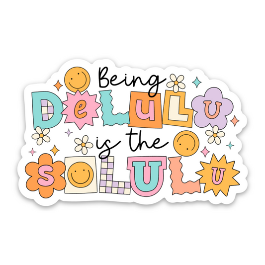 Being Delulu | Weatherproof Sticker