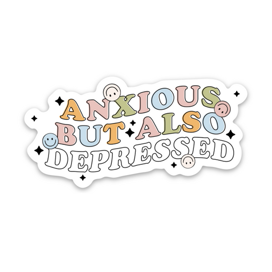 Anxious but also depressed | Weatherproof Sticker
