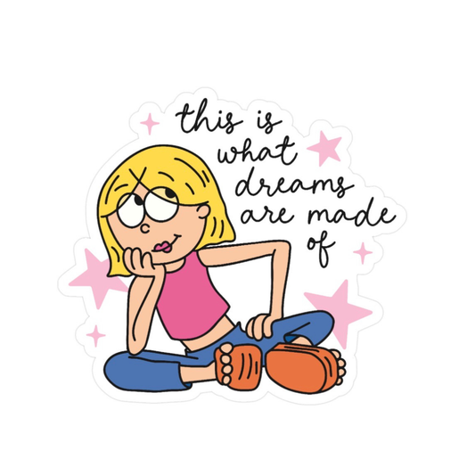 Dream Are Made Of Weatherproof Sticker