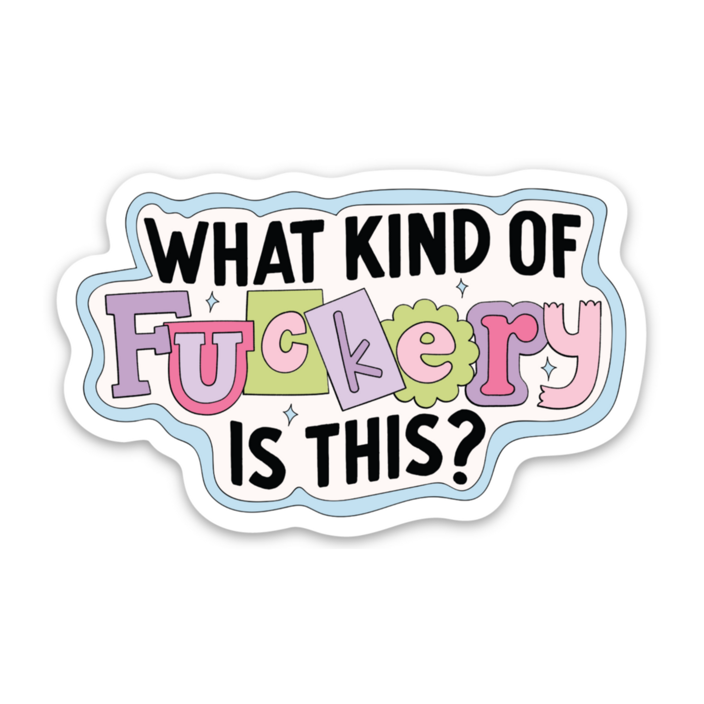 What kind of fuckery is this | Weatherproof Sticker