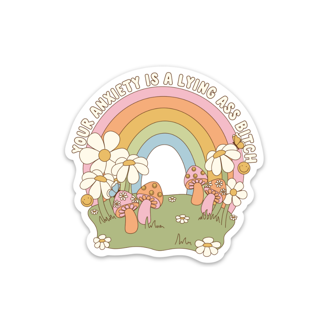 Your Anxiety Is A Lying Bitch | Weatherproof Sticker