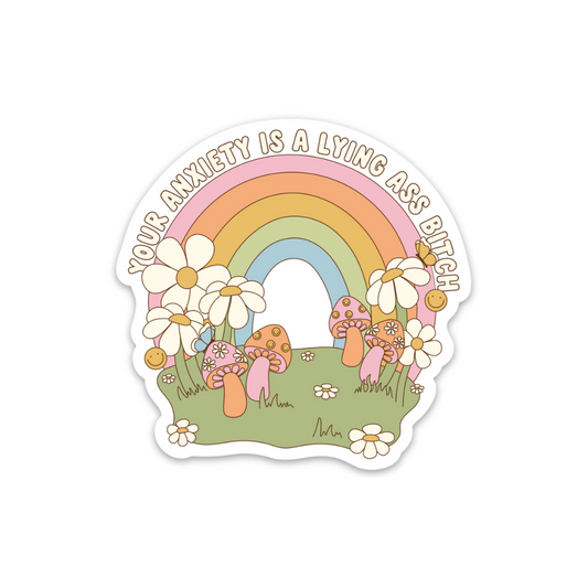 Your Anxiety Is A Lying Bitch | Weatherproof Sticker