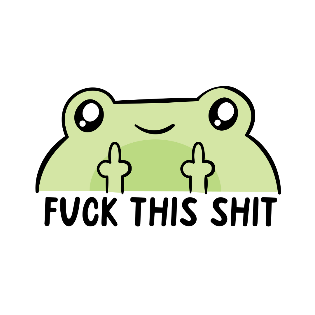 Frog Fuck This Shit | Weatherproof Sticker
