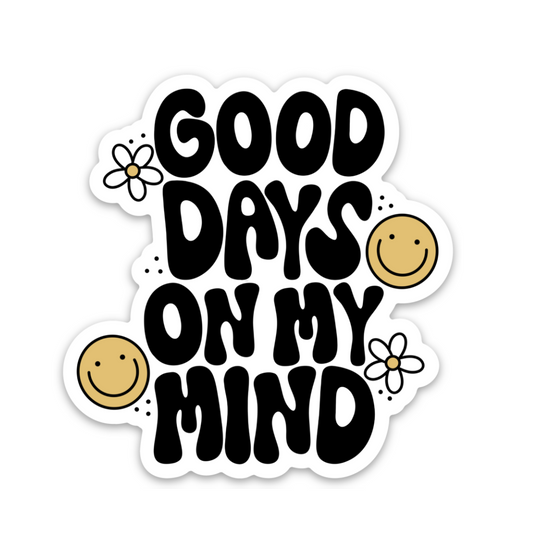 Good Days On My Mind Weatherproof Sticker