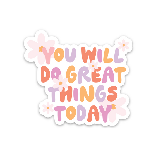 You Will Do Great Things Weatherproof Sticker
