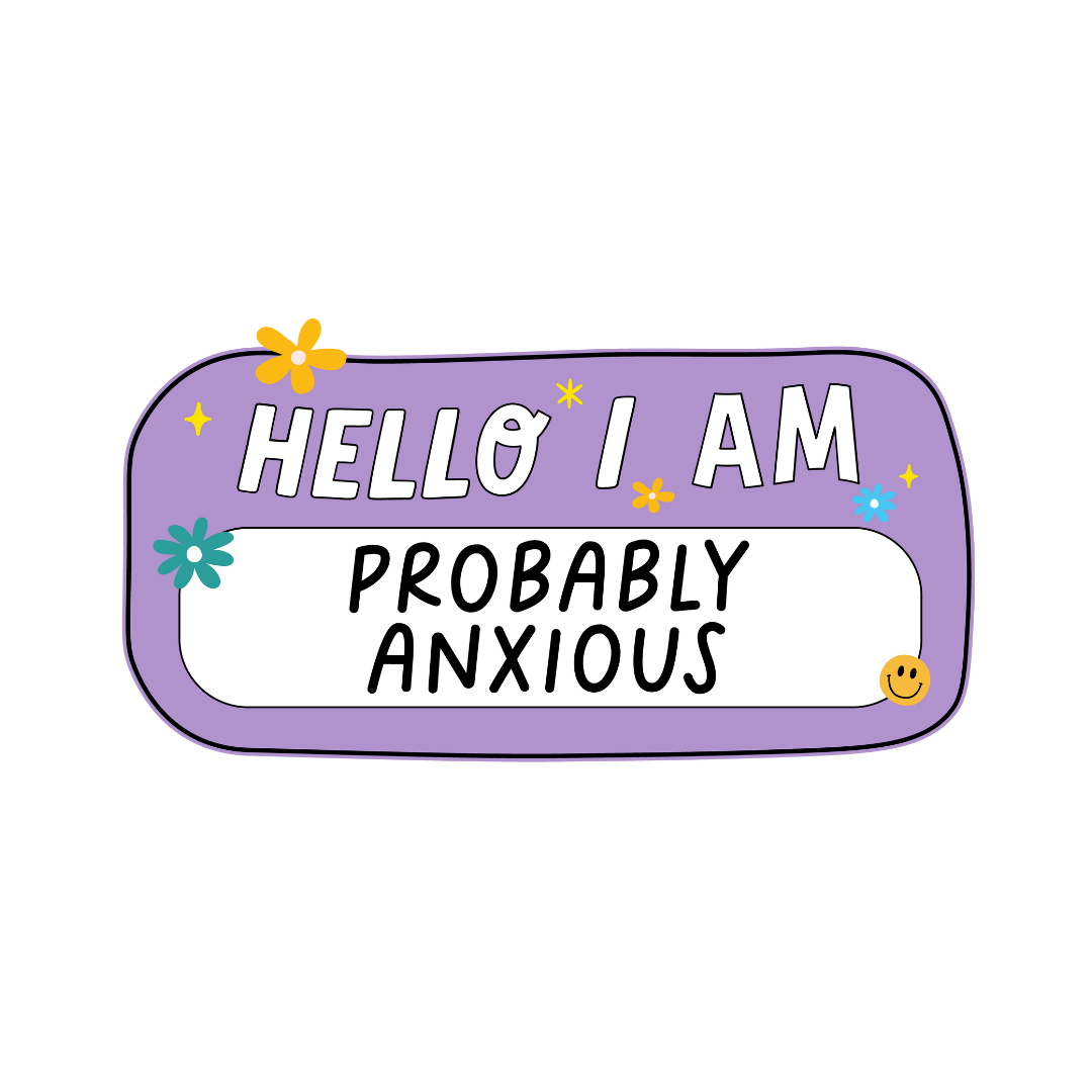 Hello I'm Probably Anxious Weatherproof Sticker