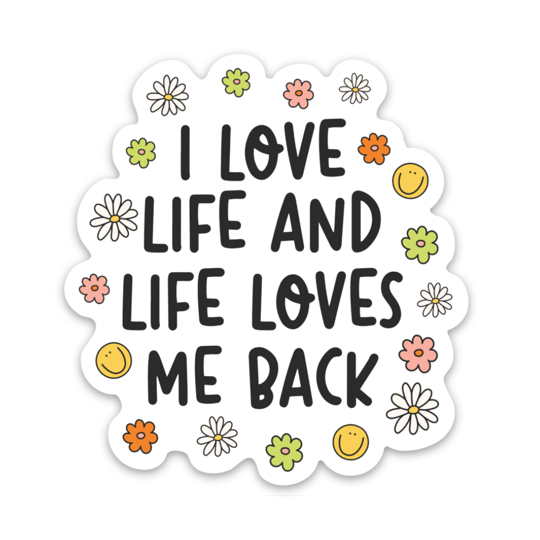 I Love Life And Life Loves Me Back | Weatherproof Sticker