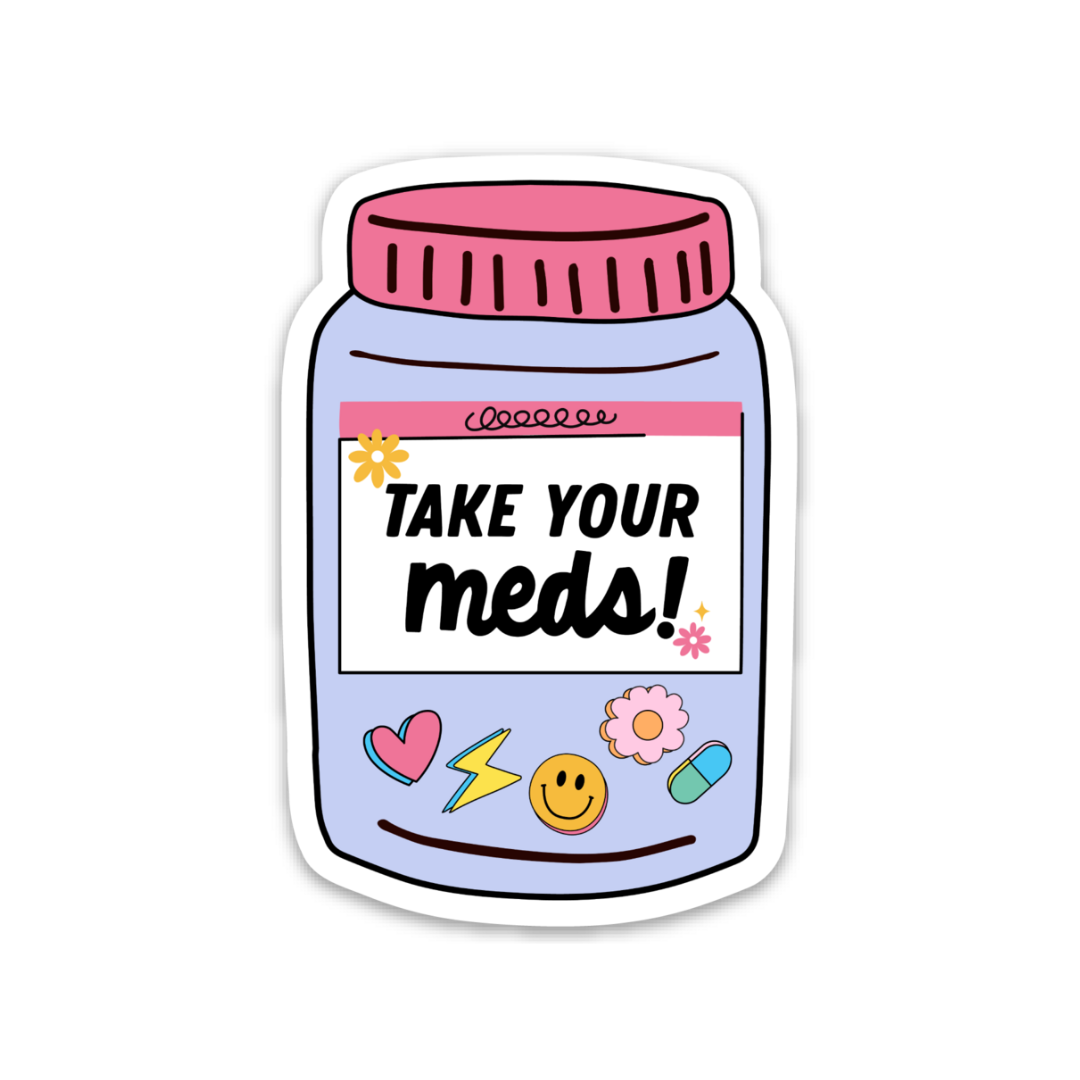 Take Your Meds Sticker