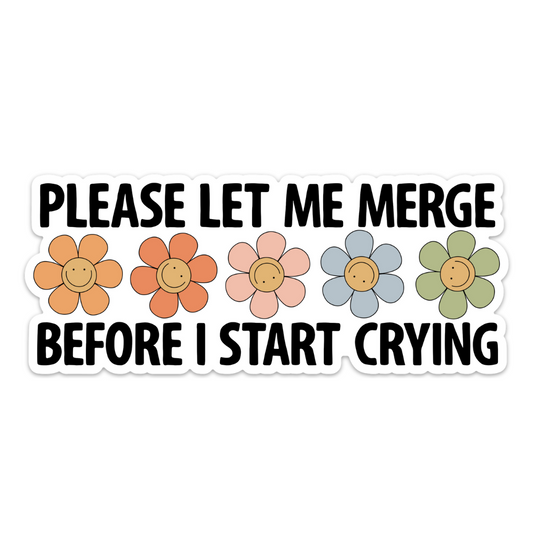 Please Let Me Merge | Bumper Sticker