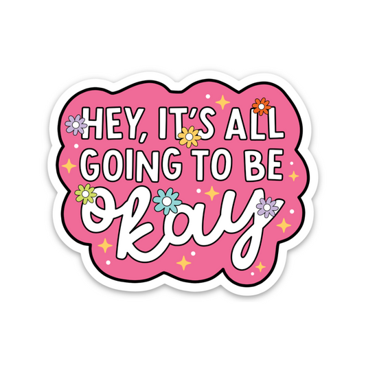 It's Going To Be Ok | Weatherproof Sticker