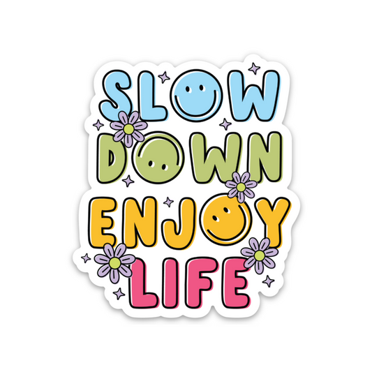 Slow Down Enjoy Life | Weatherproof Sticker