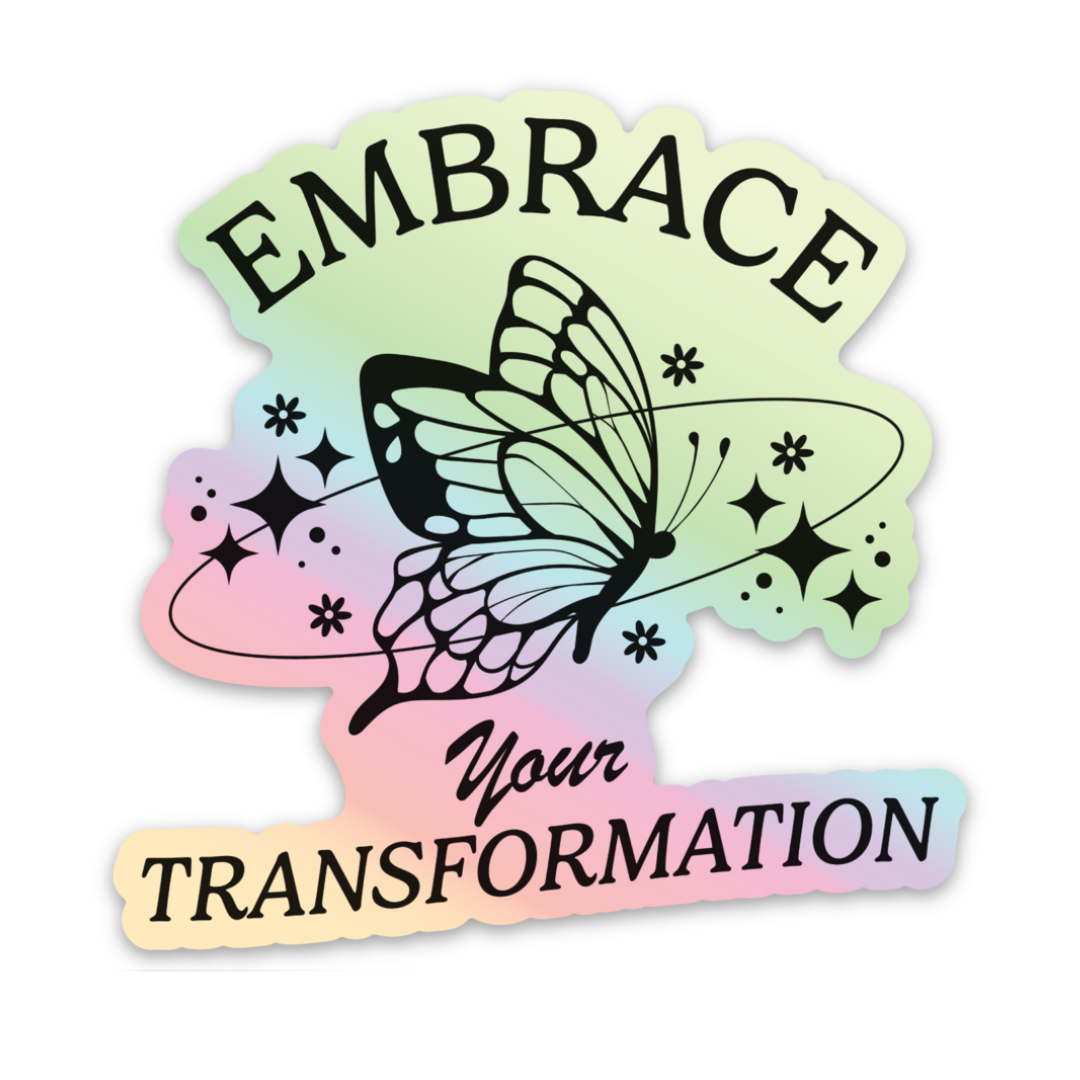 Embrace Your Transformation | Weatherproof Sticker